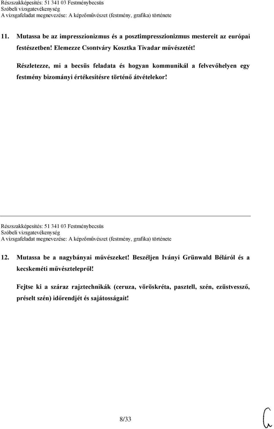 Részletezze, mi a becsüs feladata és hogyan kommunikál a felvevőhelyen egy festmény bizományi értékesítésre történő átvételekor!