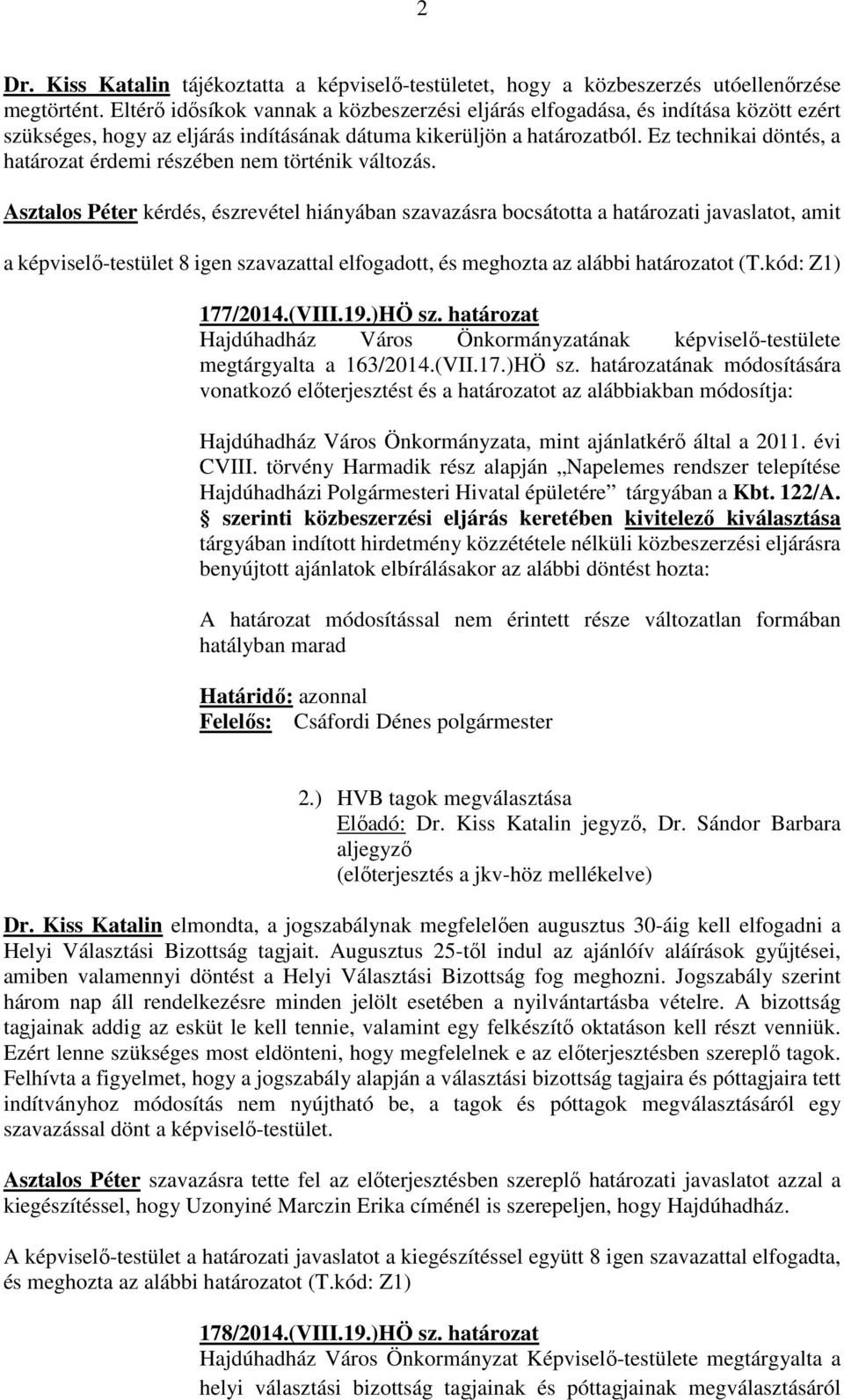 Ez technikai döntés, a határozat érdemi részében nem történik változás.