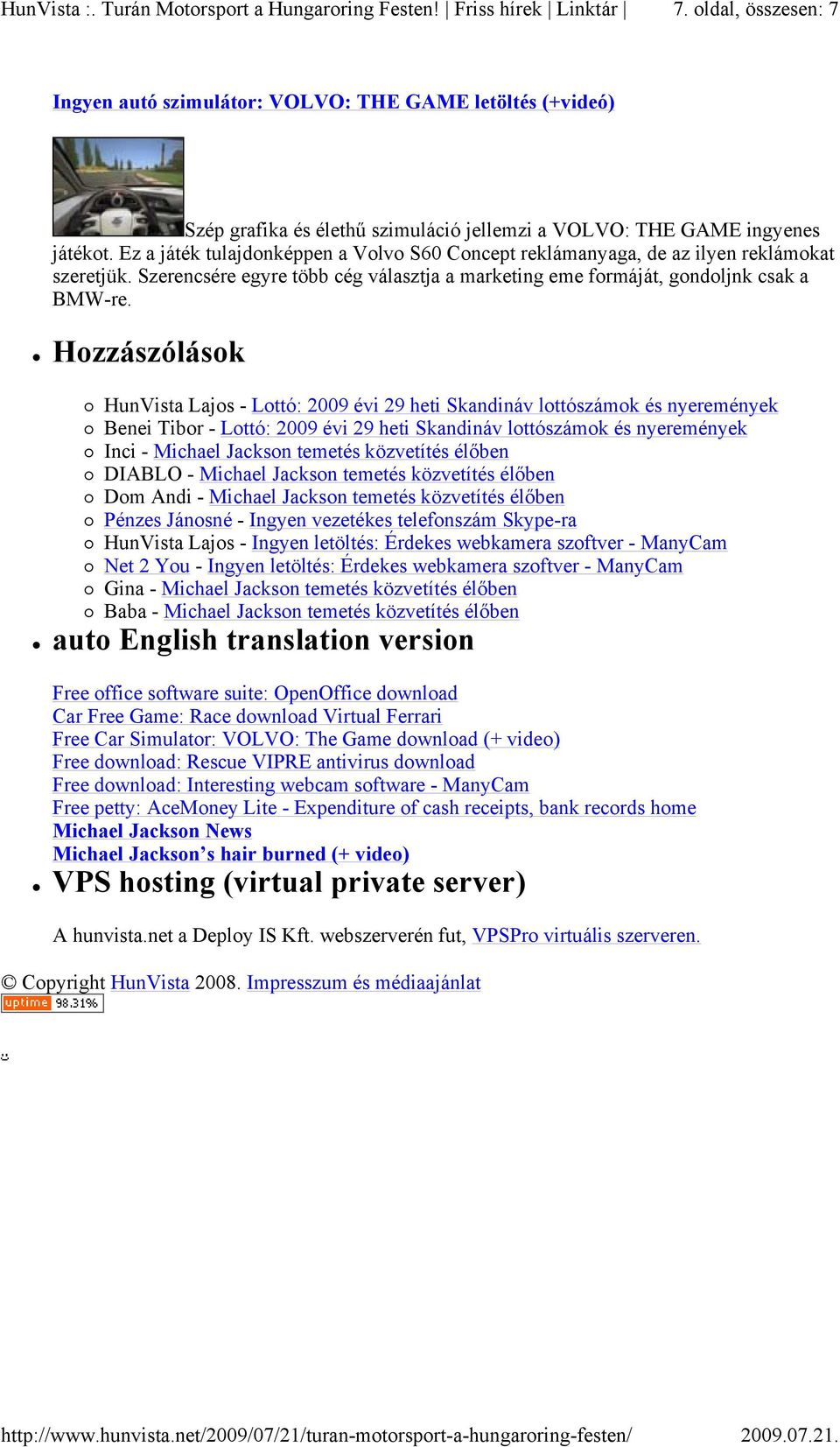 Hozzászólások HunVista Lajos - Lottó: 2009 évi 29 heti Skandináv lottószámok és nyeremények Benei Tibor - Lottó: 2009 évi 29 heti Skandináv lottószámok és nyeremények Inci - Michael Jackson temetés