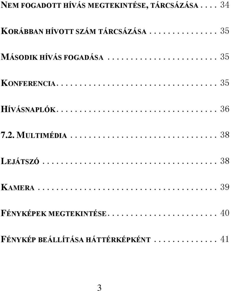.. 35 KONFERENCIA... 35 HÍVÁSNAPLÓK... 36 7.2. MULTIMÉDIA.