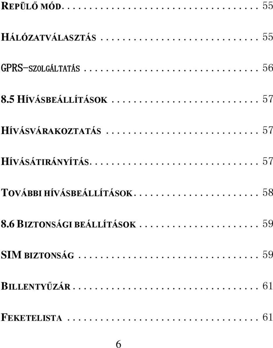 .. 57 TOVÁBBI HÍVÁSBEÁLLÍTÁSOK... 58 8.6 BIZTONSÁGI BEÁLLÍTÁSOK.