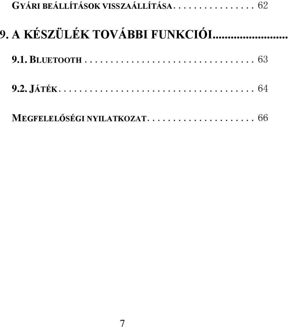 A KÉSZÜLÉK TOVÁBBI FUNKCIÓI... 9.1.