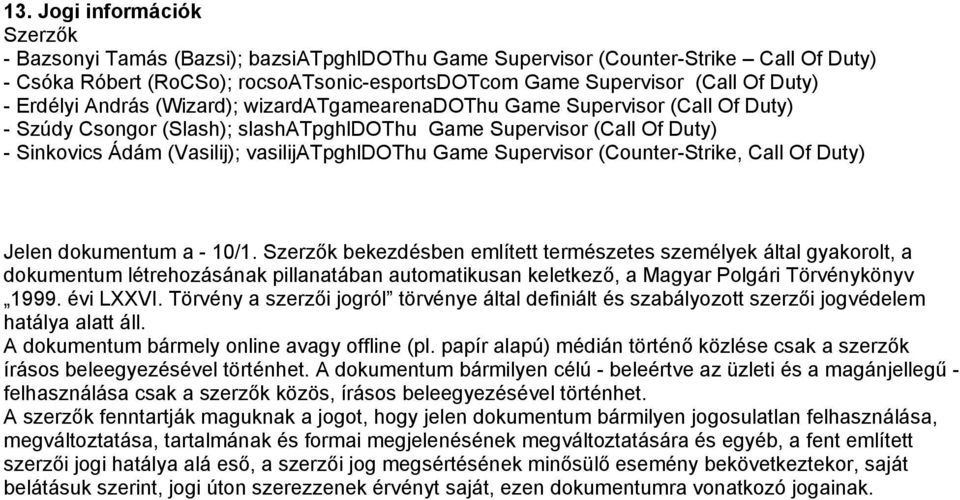vasilijatpghldothu Game Supervisor (Counter-Strike, Call Of Duty) Jelen dokumentum a - 10/1.