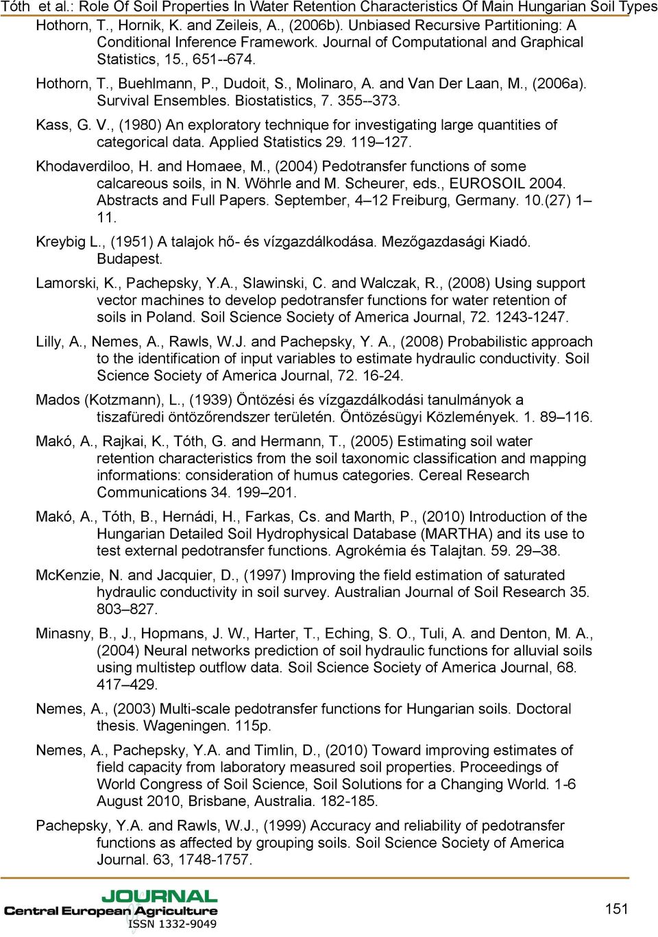 Applied Statistics 29. 119 127. Khodaverdiloo, H. and Homaee, M., (2004) Pedotransfer functions of some calcareous soils, in N. Wöhrle and M. Scheurer, eds., EUROSOIL 2004. Abstracts and Full Papers.