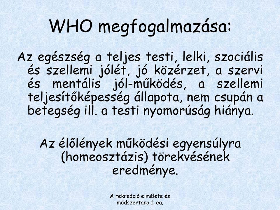 teljesítőképesség állapota, nem csupán a betegség ill.