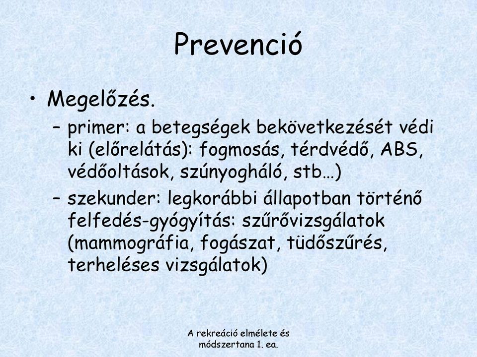 térdvédő, ABS, védőoltások, szúnyogháló, stb ) szekunder: legkorábbi