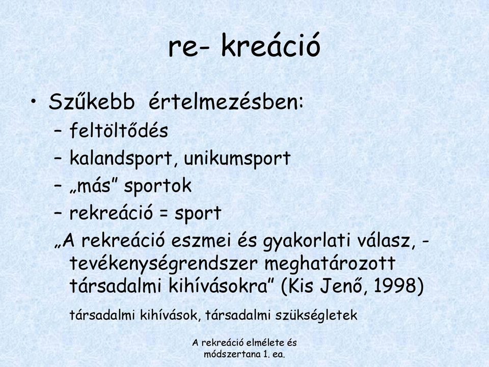 A rekreációval kapcsolatos fogalomrendszer feltárása. A rekreáció elmélete  és módszertana 1. ea. - PDF Ingyenes letöltés