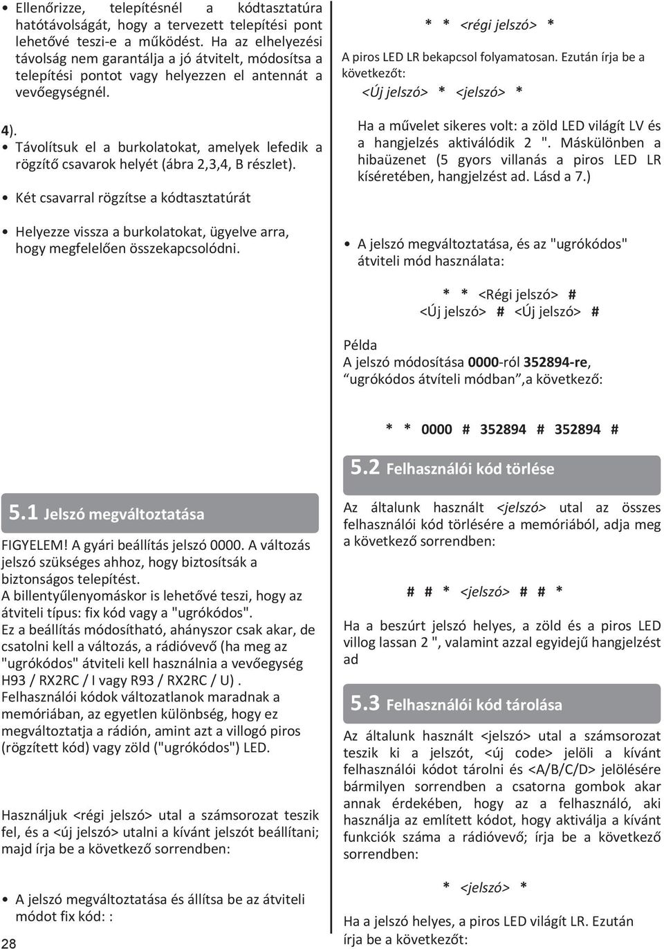 Távolítsuk el a burkolatokat, amelyek lefedik a rögzítő csavarok helyét (ábra 2,3,4, B részlet).