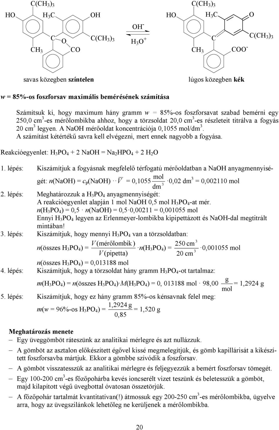 A számítást kétértékű savra kell elvégezni, mert ennek nagyobb a fogyása. Reakcióegyenlet: H P 4 + 2 NaH = Na 2 HP 4 + 2 H 2 1.