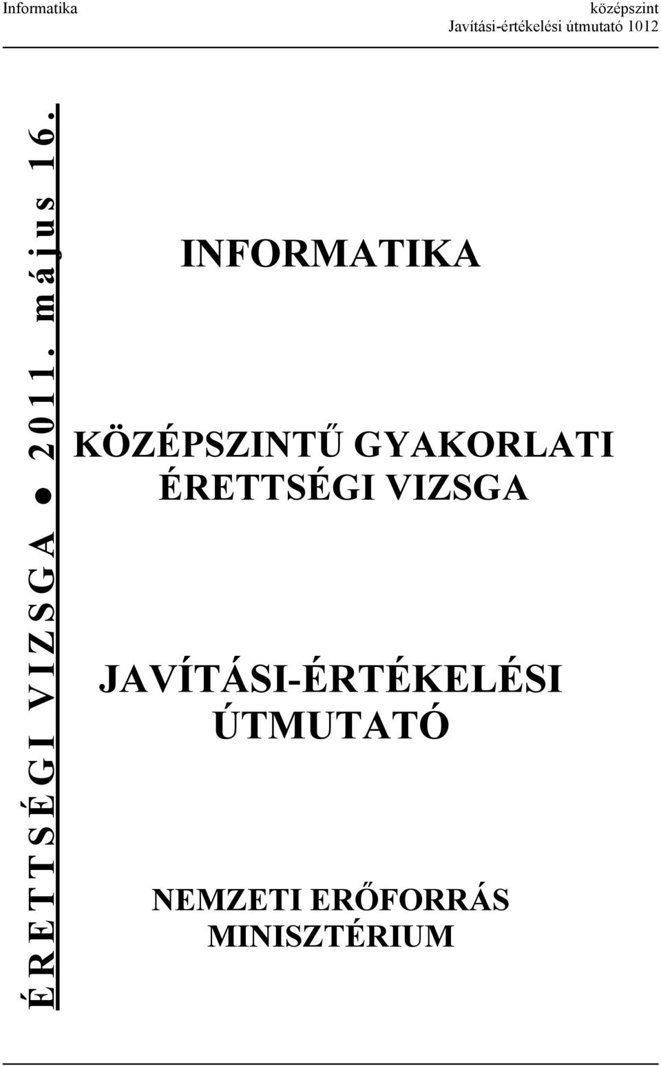 INFORMATIKA KÖZÉPSZINTŰ GYAKORLATI