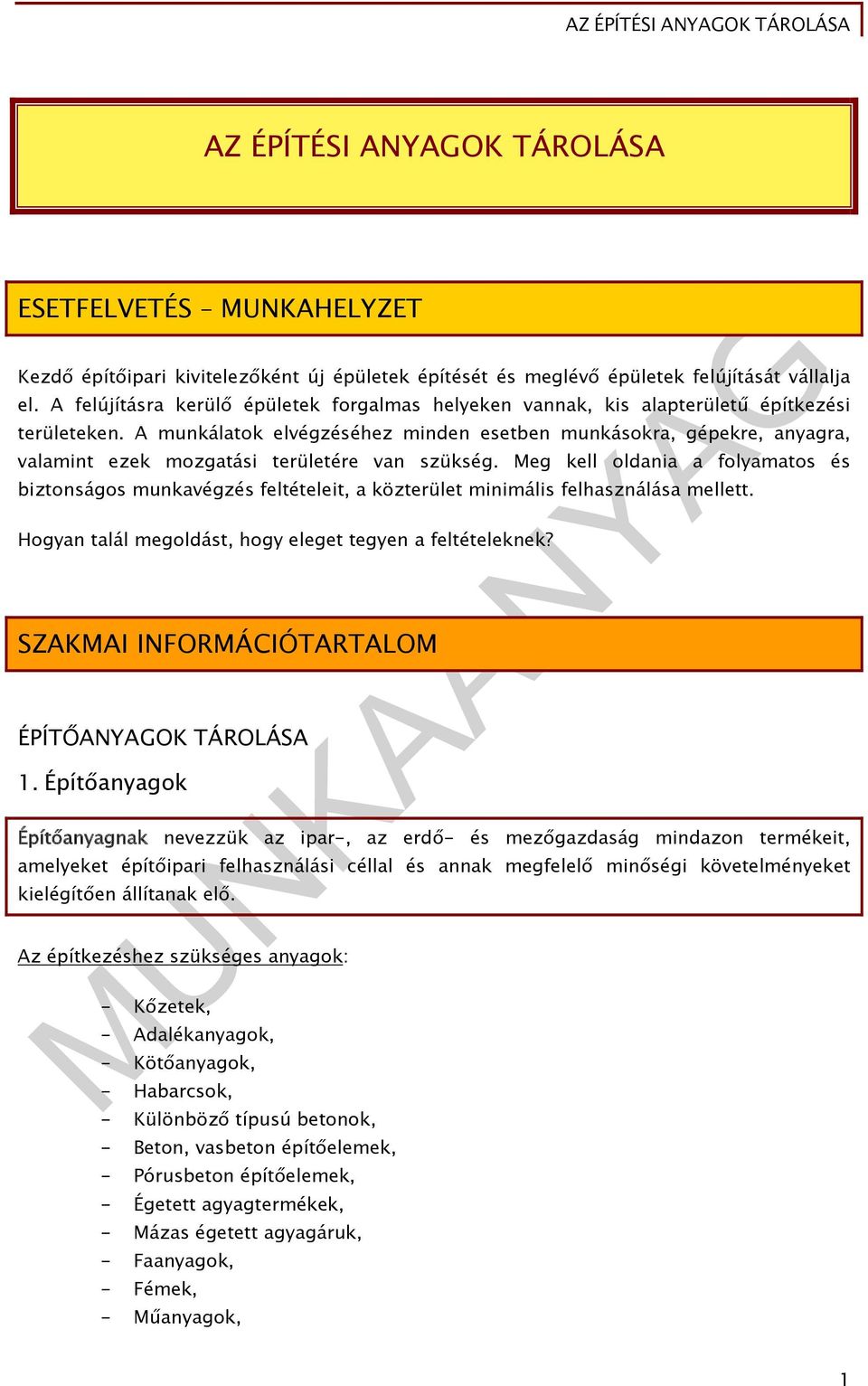 MUNKAANYAG. Bakó Adél Gyöngyi. Az építési anyagok tárolása. A  követelménymodul megnevezése: Építőipari kivitelezés tervezése - PDF Free  Download