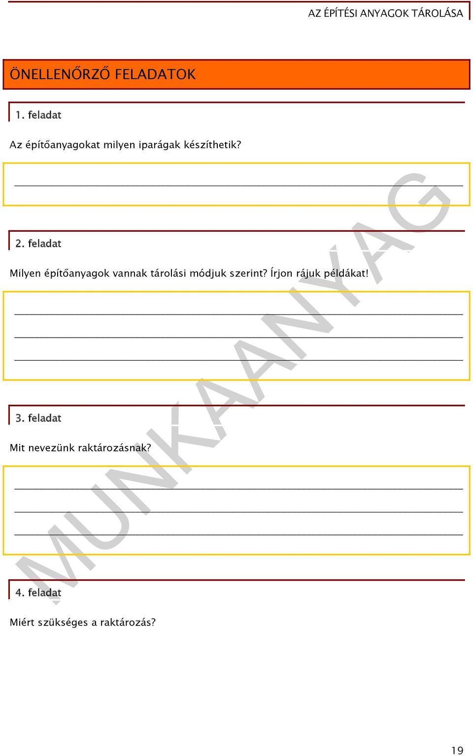 feladat Milyen építőanyagok vannak tárolási módjuk szerint?