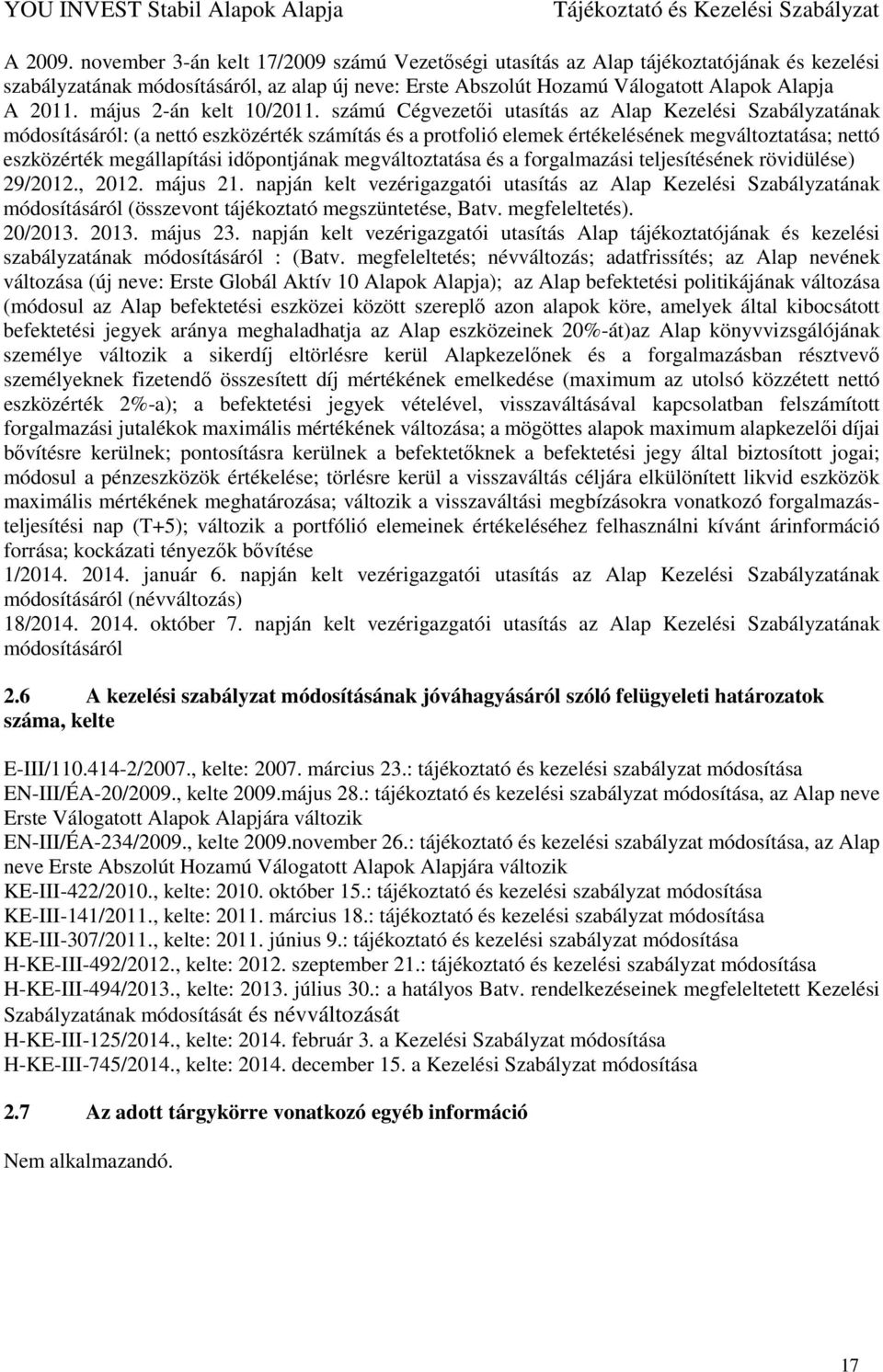 számú Cégvezetői utasítás az Alap Kezelési Szabályzatának módosításáról: (a nettó eszközérték számítás és a protfolió elemek értékelésének megváltoztatása; nettó eszközérték megállapítási