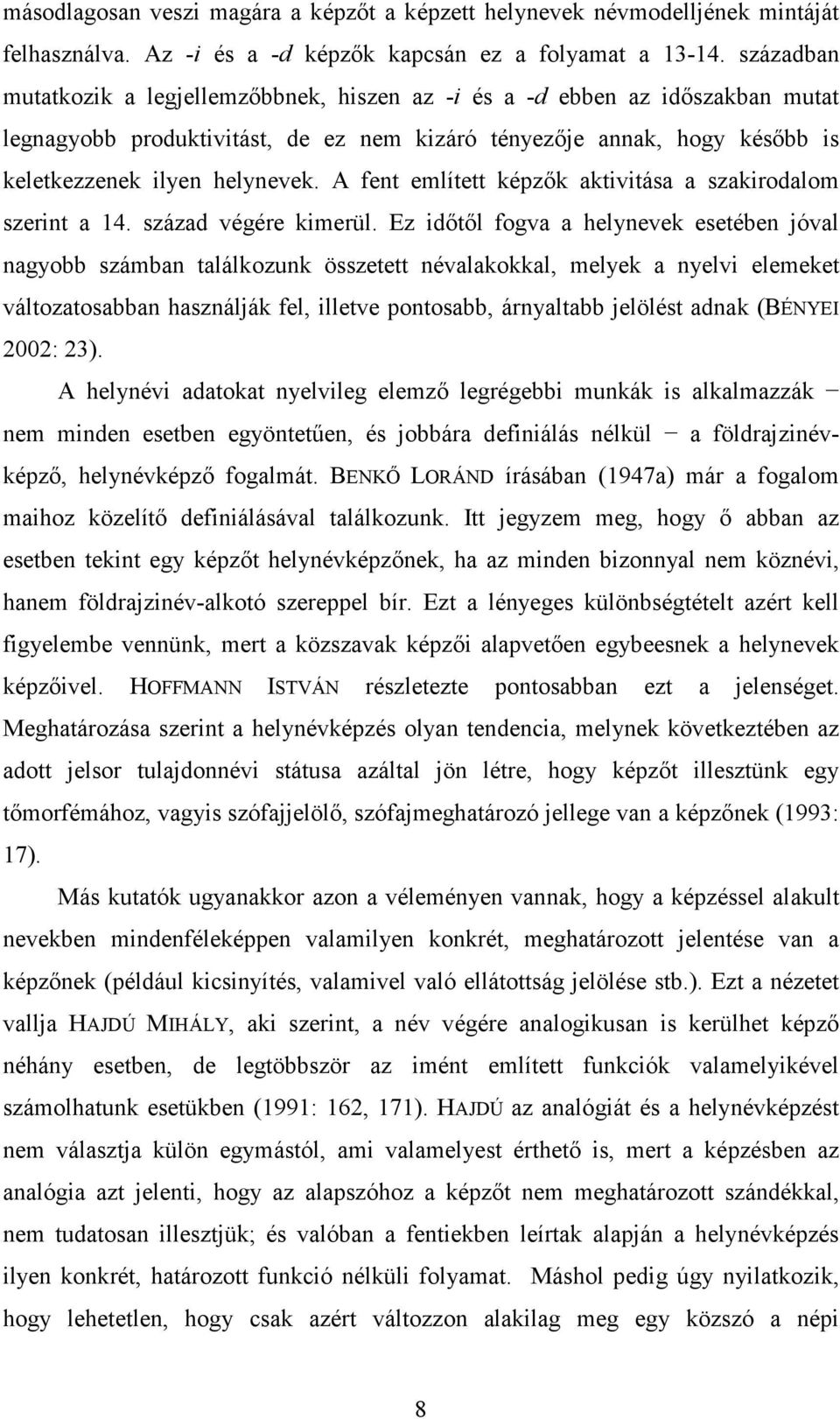 A fent említett képzık aktivitása a szakirodalom szerint a 14. század végére kimerül.