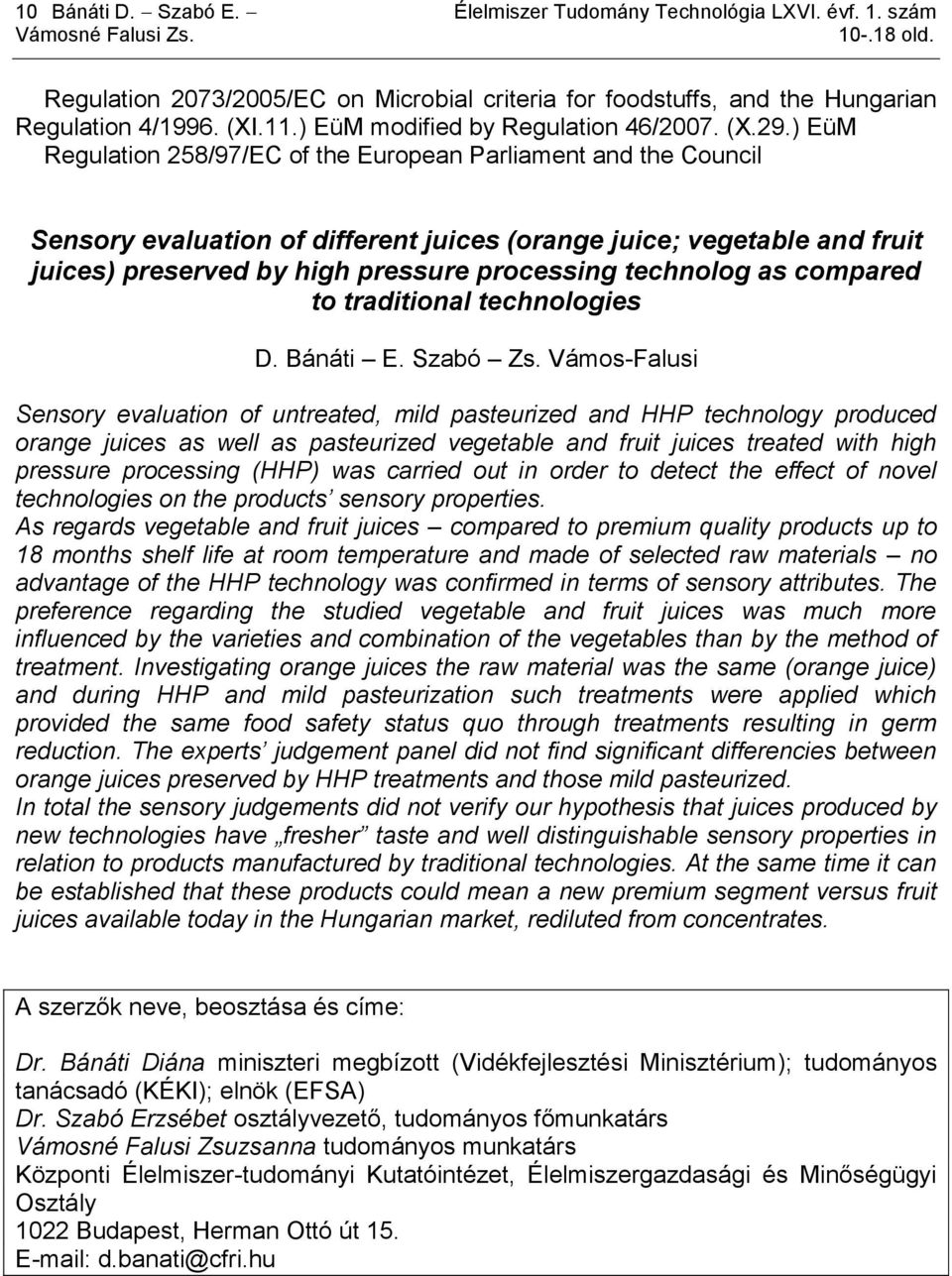) EüM Regulation 258/97/EC of the European Parliament and the Council Sensory evaluation of different juices (orange juice; vegetable and fruit juices) preserved by high pressure processing technolog