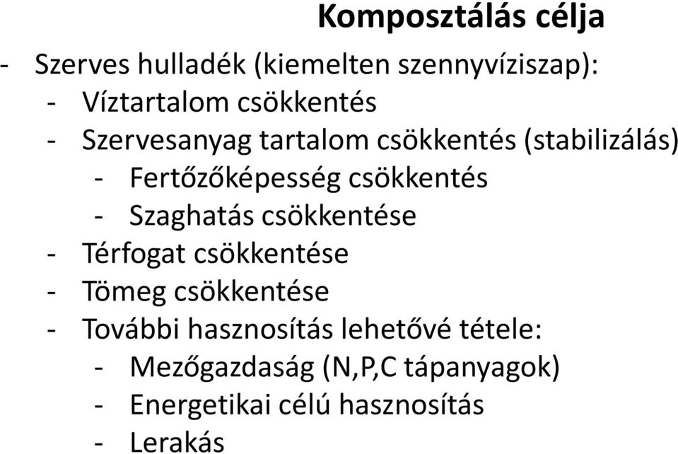 csökkentés - Szaghatás csökkentése - Térfogat csökkentése - Tömeg csökkentése - További