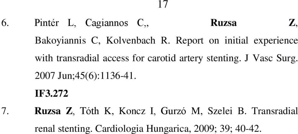stenting. J Vasc Surg. 2007 Jun;45(6):1136-41. IF3.272 7.