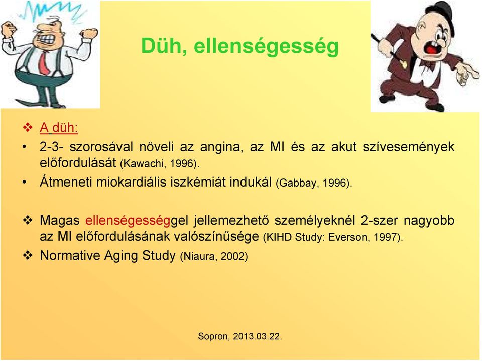 Átmeneti miokardiális iszkémiát indukál (Gabbay, 1996).