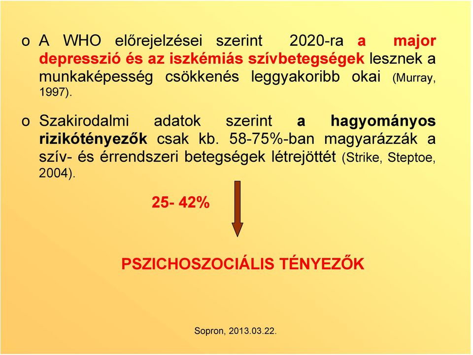 o Szakirodalmi adatok szerint a hagyományos rizikótényezők csak kb.