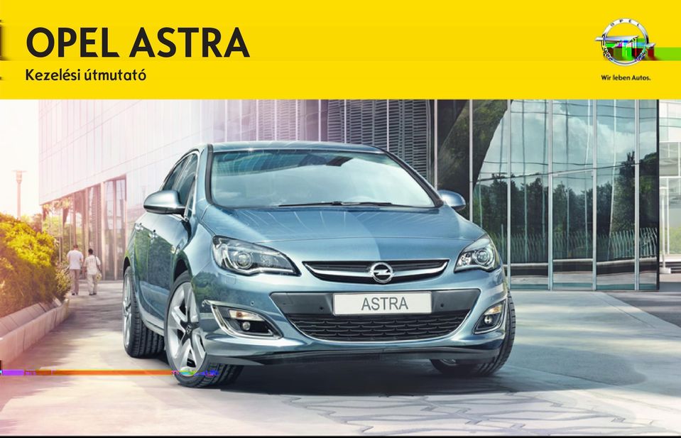 OPEL ASTRA. Kezelési útmutató - PDF Ingyenes letöltés