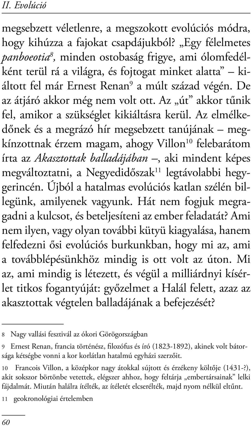 De az átjáró akkor még nem volt ott. Az út akkor tűnik fel, amikor a szükséglet kikiáltásra kerül.