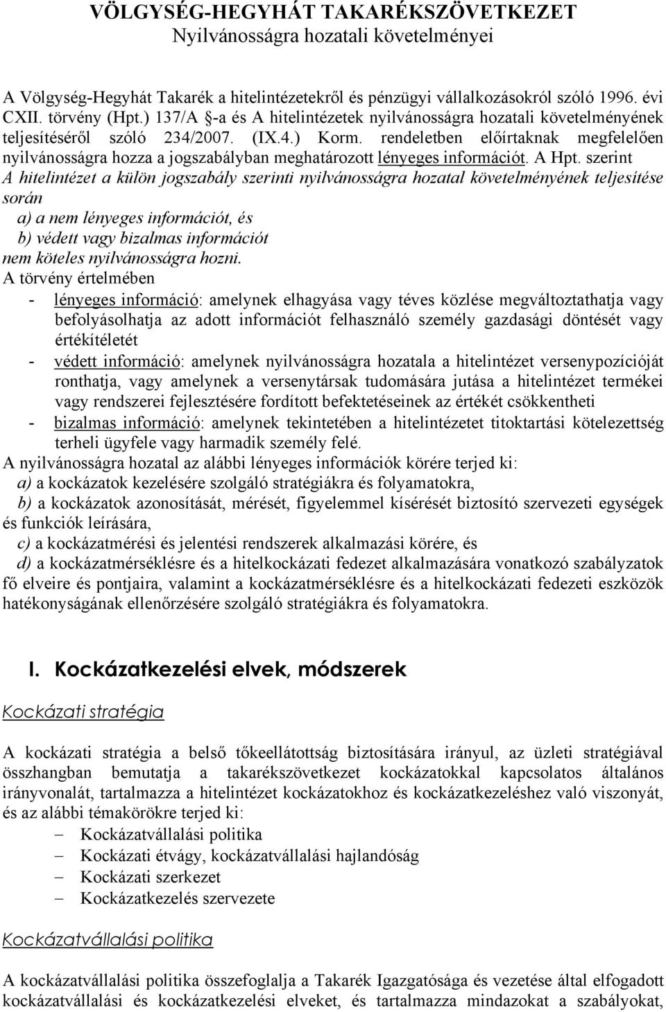 rendeletben előírtaknak megfelelően nyilvánosságra hozza a jogszabályban meghatározott lényeges információt. A Hpt.