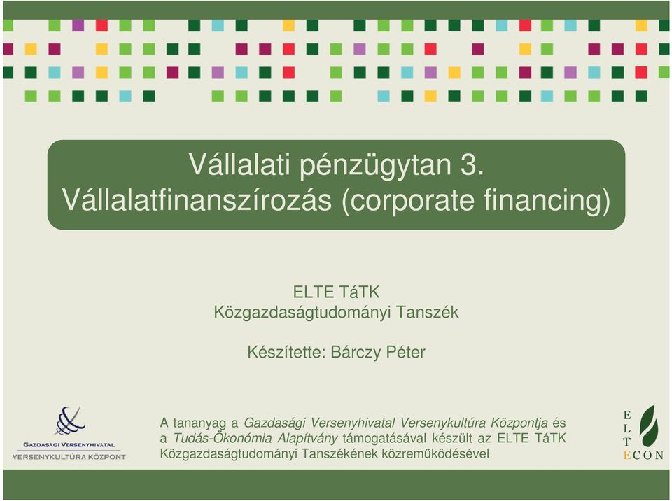 Tanszék Készítette: Bárczy Péter A tananyag a Gazdasági Versenyhivatal