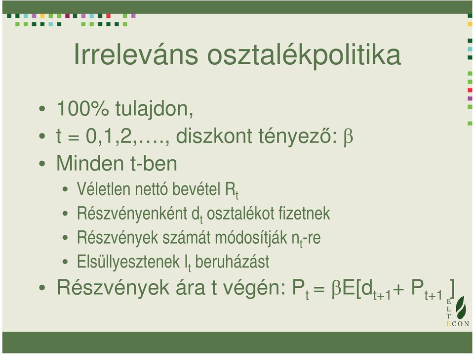 Részvényenként d t osztalékot fizetnek Részvények számát módosítják