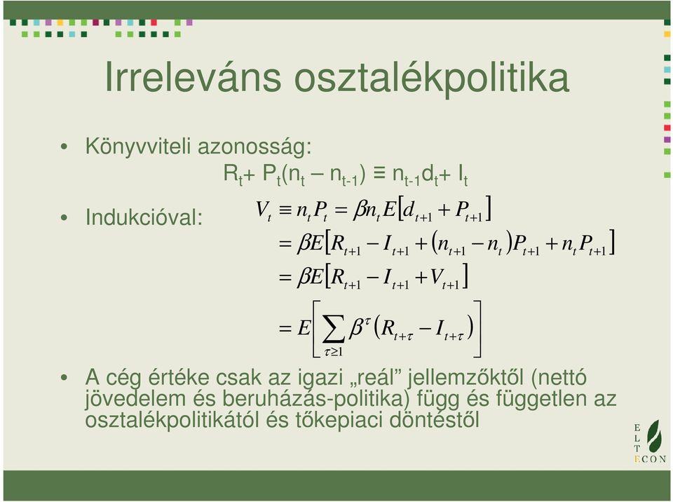 osztalékpolitikától és tőkepiaci döntéstől [ ] ( ) [ ] [ ] ( ) = + = + + = + = + + + + + + + + + + + + 1 1