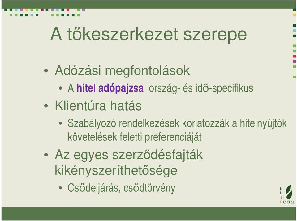 rendelkezések korlátozzák a hitelnyújtók követelések feletti