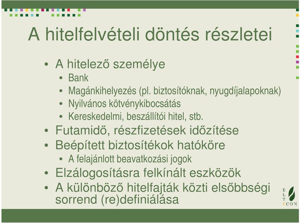 stb. Futamidő, részfizetések időzítése Beépített biztosítékok hatóköre A felajánlott