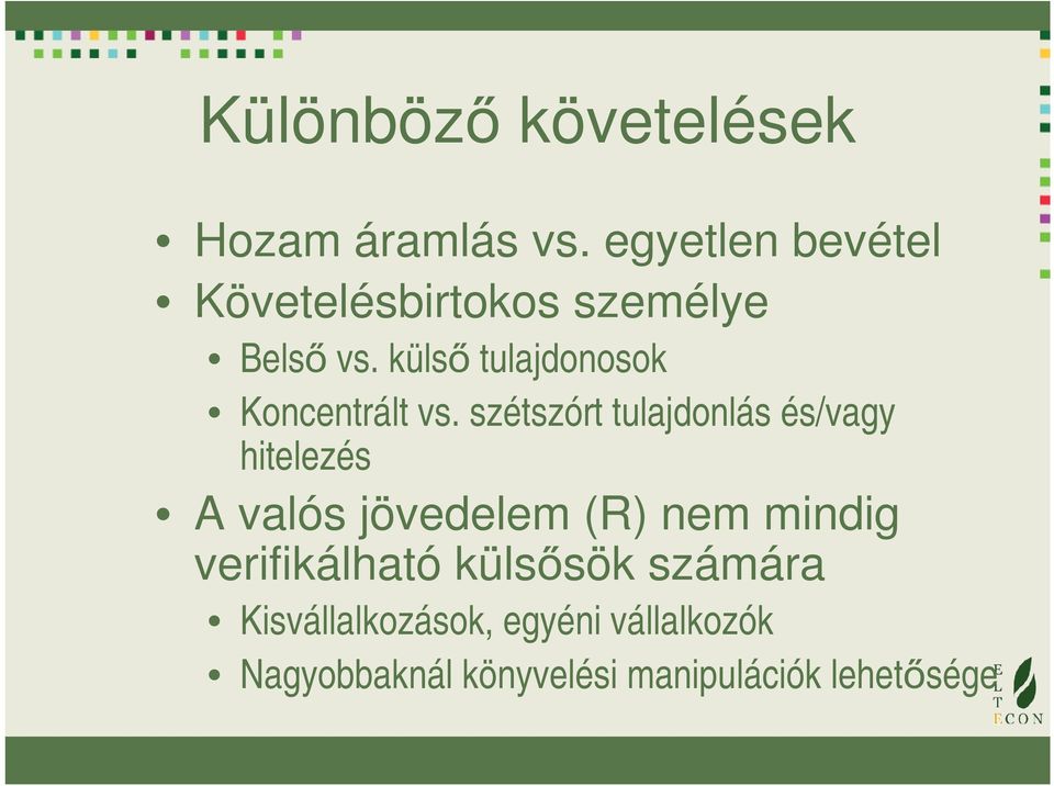 külső tulajdonosok Koncentrált vs.