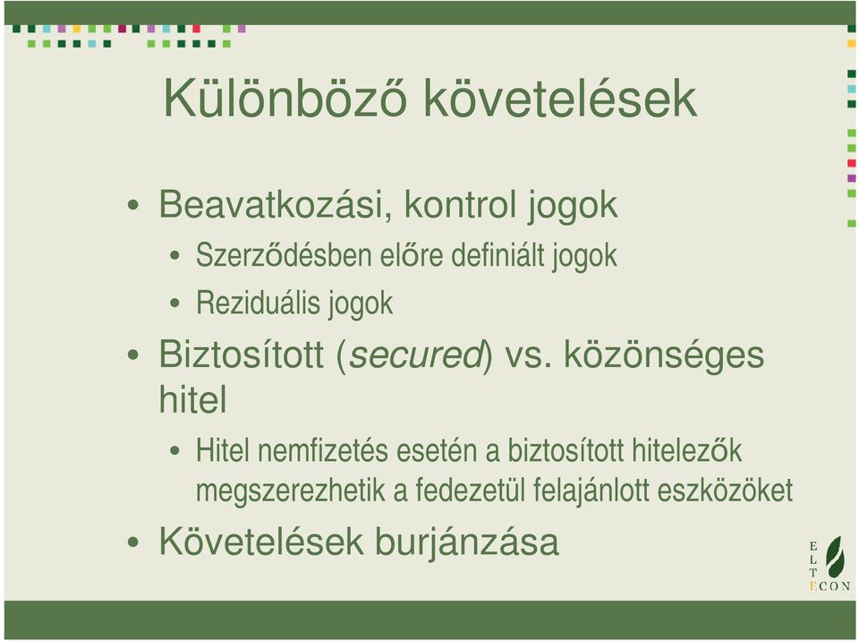 közönséges hitel Hitel nemfizetés esetén a biztosított hitelezők