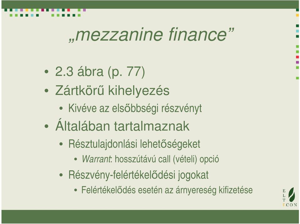 tartalmaznak Résztulajdonlási lehetőségeket Warrant: hosszútávú