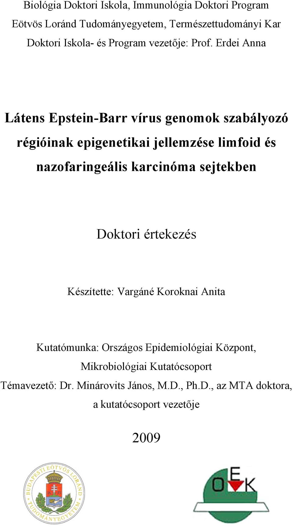 Erdei Anna Látens Epstein-Barr vírus genomok szabályozó régióinak epigenetikai jellemzése limfoid és nazofaringeális karcinóma