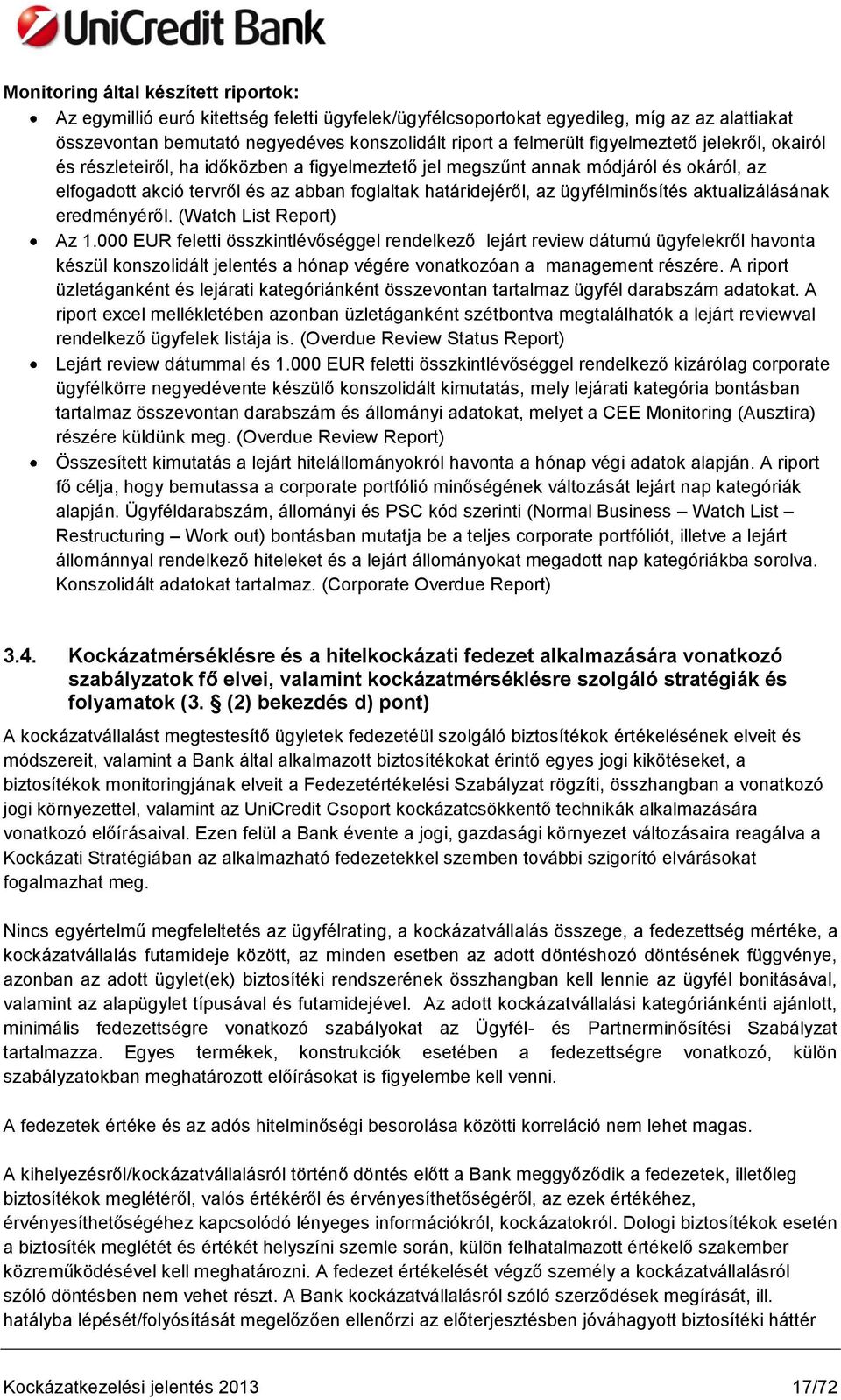 ügyfélminősítés aktualizálásának eredményéről. (Watch List Report) Az 1.