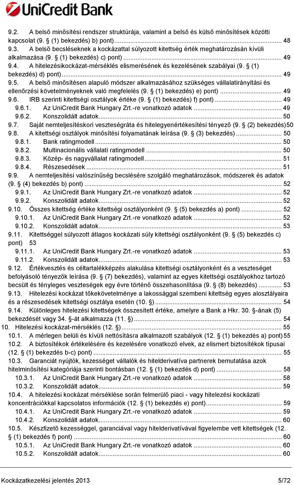 9.4. A hitelezésikockázat-mérséklés elismerésének és kezelésének szabályai (9. (1) bekezdés) d) pont)... 49 9.5.
