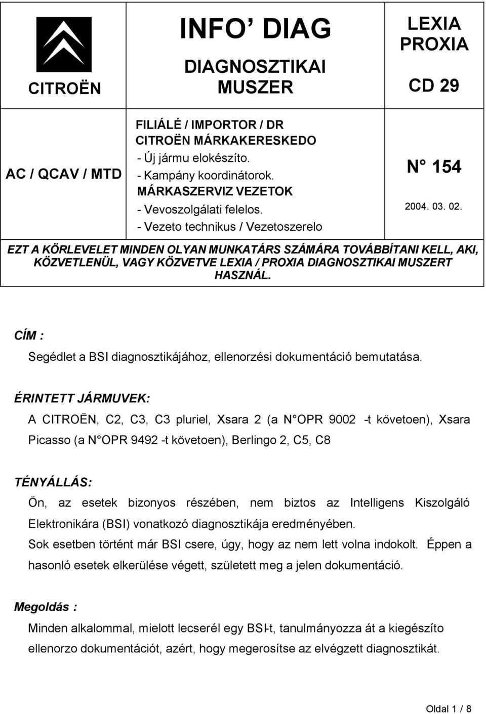 EZT A KÖRLEVELET MINDEN OLYAN MUNKATÁRS SZÁMÁRA TOVÁBBÍTANI KELL, AKI, KÖZVETLENÜL, VAGY KÖZVETVE LEXIA / PROXIA DIAGNOSZTIKAI MUSZERT HASZNÁL.