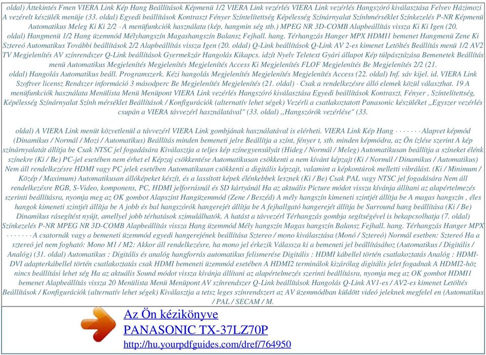 ) MPEG NR 3D-COMB Alapbeállítás vissza Ki Ki Igen (20. oldal) Hangmenü 1/2 Hang üzemmód Mélyhangszín Magashangszín Balansz Fejhall. hang.