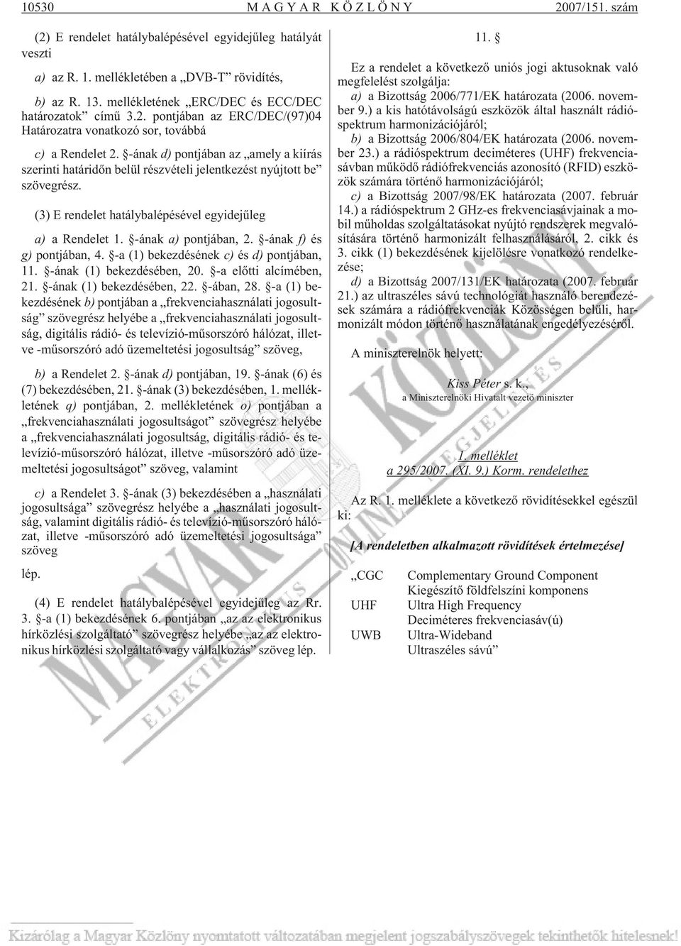 -ának f) és g) pontjában, 4. -a (1) bekezdésének c) és d) pontjában, 11. -ának (1) bekezdésében, 20. -a elõtti alcímében, 21. -ának (1) bekezdésében, 22. -ában, 28.