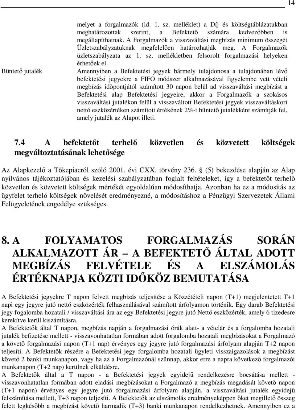 mellékletben felsorolt forgalmazási helyeken érhetıek el.