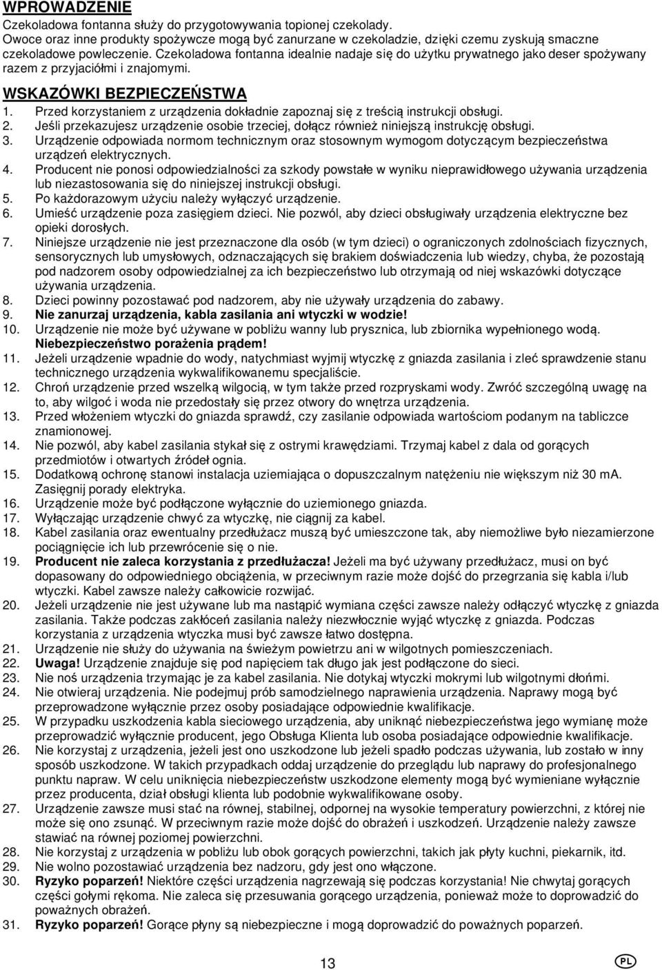 Przed korzystaniem z urz dzenia dok adnie zapoznaj si z tre ci instrukcji obs ugi. 2. Je li przekazujesz urz dzenie osobie trzeciej, do cz równie niniejsz instrukcj obs ugi. 3.