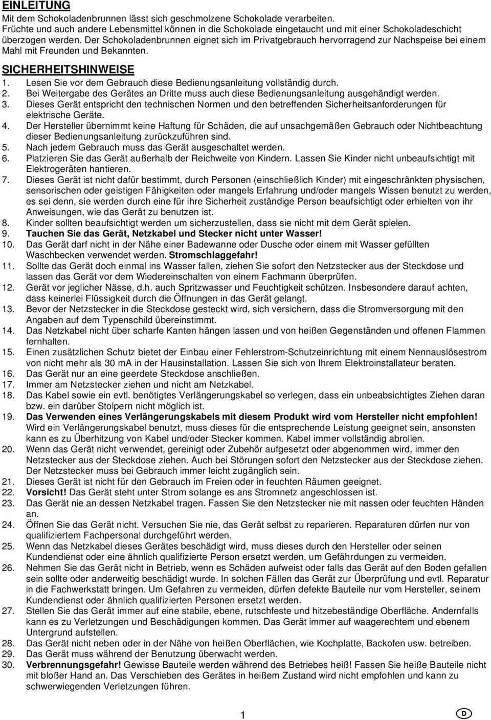 Der Schokoladenbrunnen eignet sich im Privatgebrauch hervorragend zur Nachspeise bei einem Mahl mit Freunden und Bekannten. SICHERHEITSHINWEISE 1.