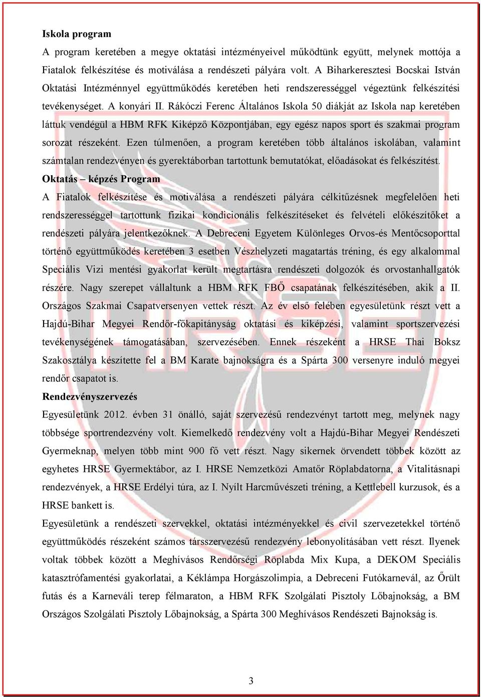 Rákóczi Ferenc Általános Iskola 50 diákját az Iskola nap keretében láttuk vendégül a HBM RFK Kiképző Központjában, egy egész napos sport és szakmai program sorozat részeként.