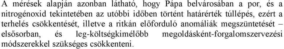 terhelés csökkentését, illetve a ritkán előforduló anomáliák megszüntetését
