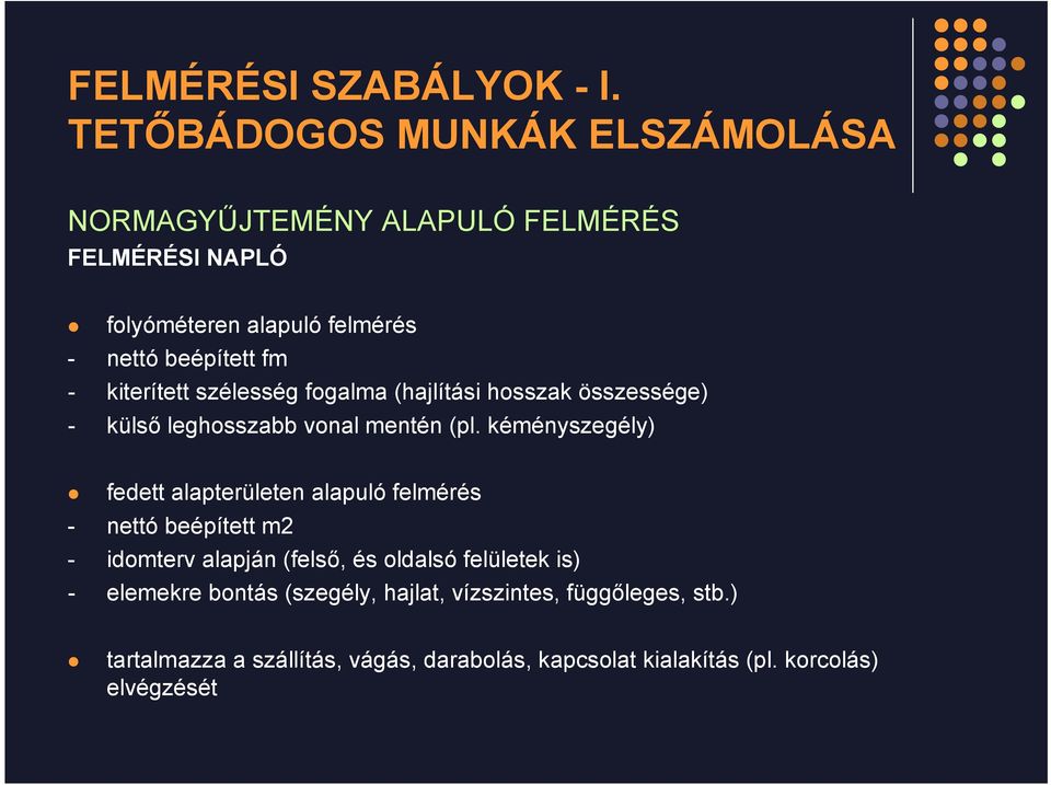 kiterített szélesség fogalma (hajlítási hosszak összessége) - külső leghosszabb vonal mentén (pl.