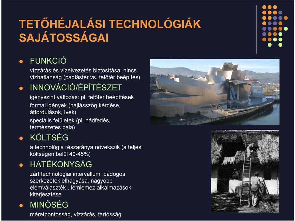 tetőtér beépítések formai igények (hajlásszög kérdése, átfordulások, ívek) speciális felületek (pl.