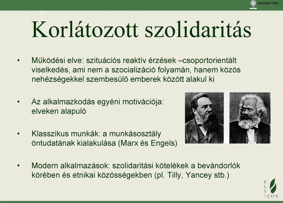 motivációja: elveken alapuló Klasszikus munkák: a munkásosztály öntudatának kialakulása (Marx és Engels)