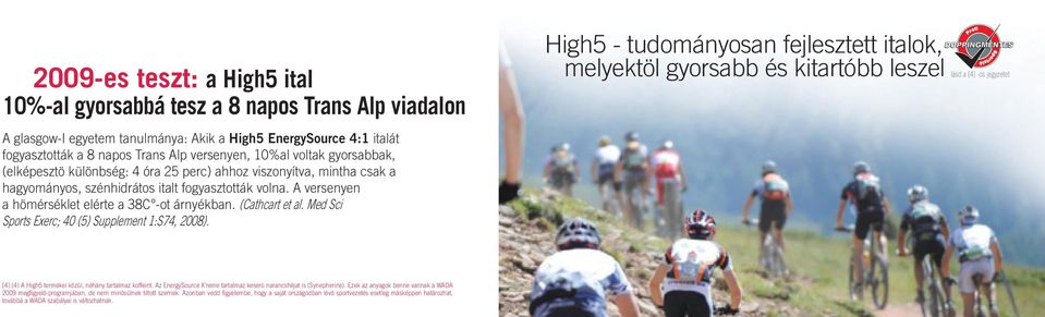 (Cathcart et al. Med Sci Sports Exerc; 40 (5) Supplement 1:S74, 2008).