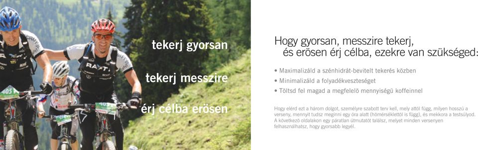 három dolgot, személyre szabott terv kell, mely attól függ, milyen hosszú a verseny, mennyit tudsz meginni egy óra alatt (hömérséklettöl is